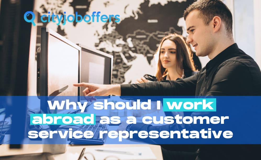 Why should work abroad as a Customer Service