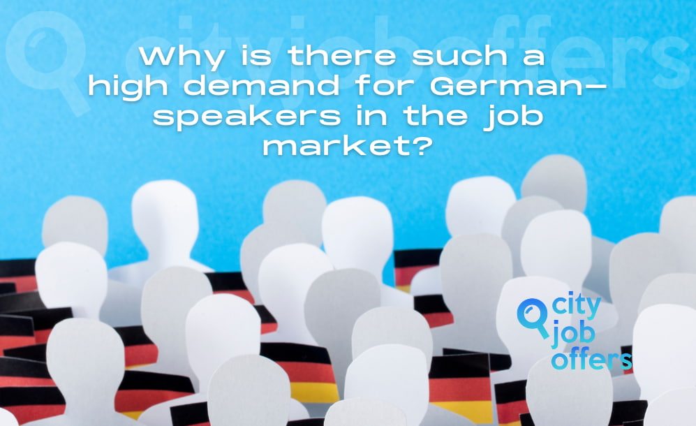 Why is there such a high demand for German-speakers in the job market?