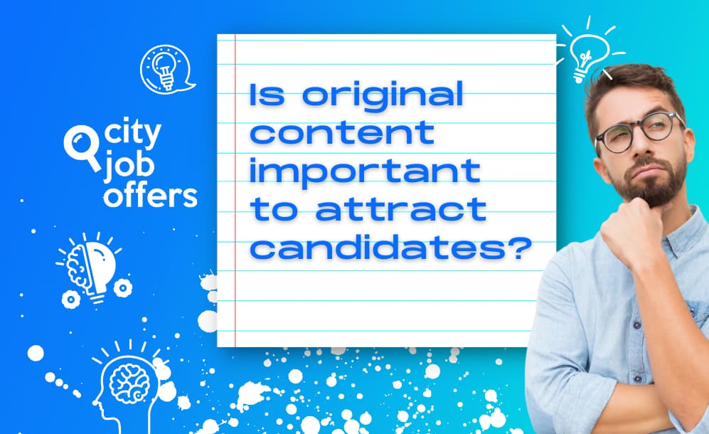 Why is creating original content important to attract candidates