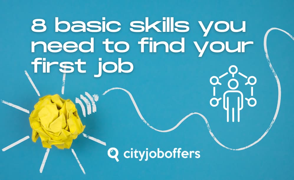8 basic skills you need to find your first job City Job Offers