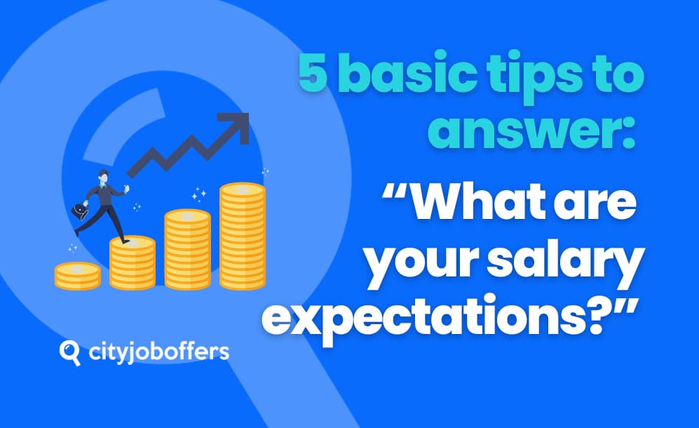 5 basic tips to answer What are your salary expectations