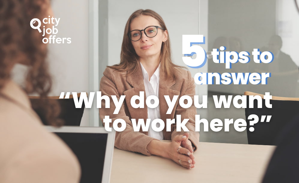 5 tips to answer Why do you want to work here